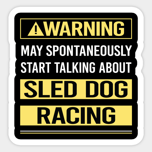 Warning About Sled Dog Racing Dogsled Sticker by Happy Life